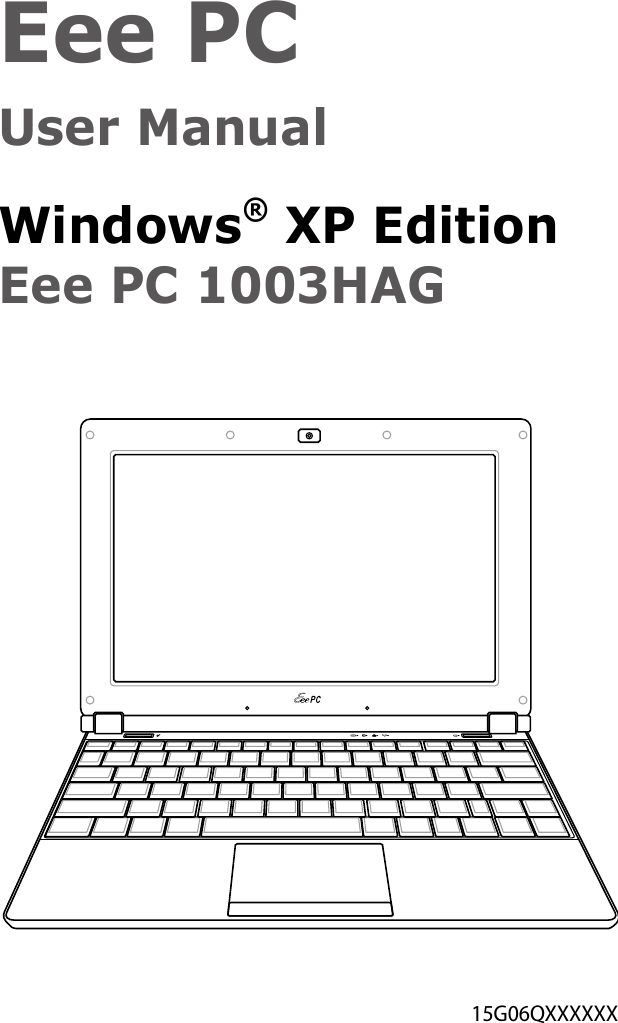 Eee PC  User ManualWindows® XP Edition Eee PC 1003HAG15G06QXXXXXX