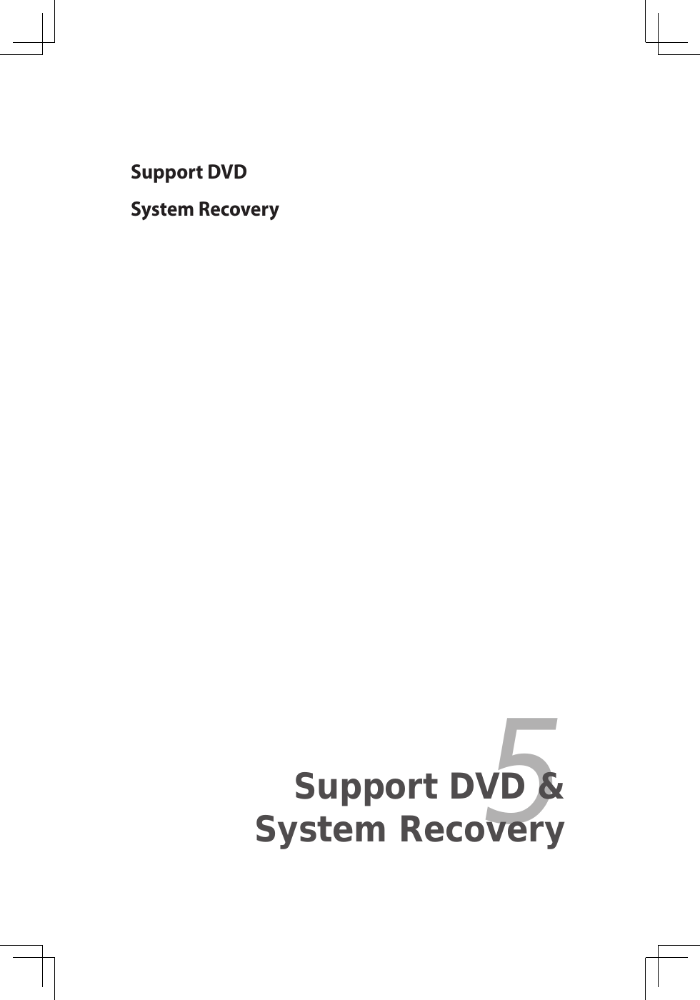 Support DVDSystem Recovery5Support DVD &amp; System Recovery