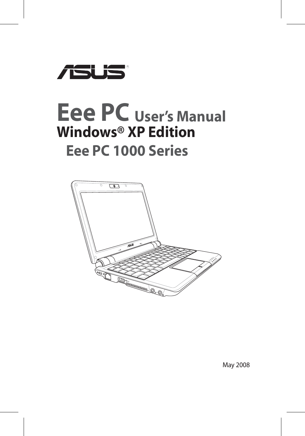 Eee PC User’s ManualWindows® XP EditionEee PC 1000 SeriesMay 2008