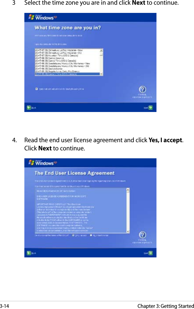 3-14Chapter 3: Getting Started3 Select the time zone you are in and click Next to continue.4. Read the end user license agreement and click Yes, I accept. Click Next to continue.