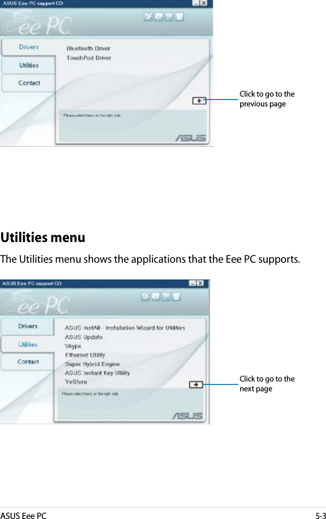 ASUS Eee PC5-3Utilities menuThe Utilities menu shows the applications that the Eee PC supports. Click to go to the previous pageClick to go to the next page