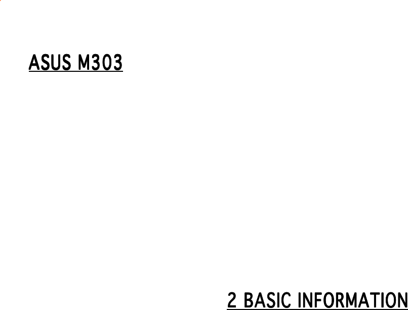 ASUS M303ASUS M303ASUS M303ASUS M303ASUS M3032 BASIC INFORMATION2 BASIC INFORMATION2 BASIC INFORMATION2 BASIC INFORMATION2 BASIC INFORMATION