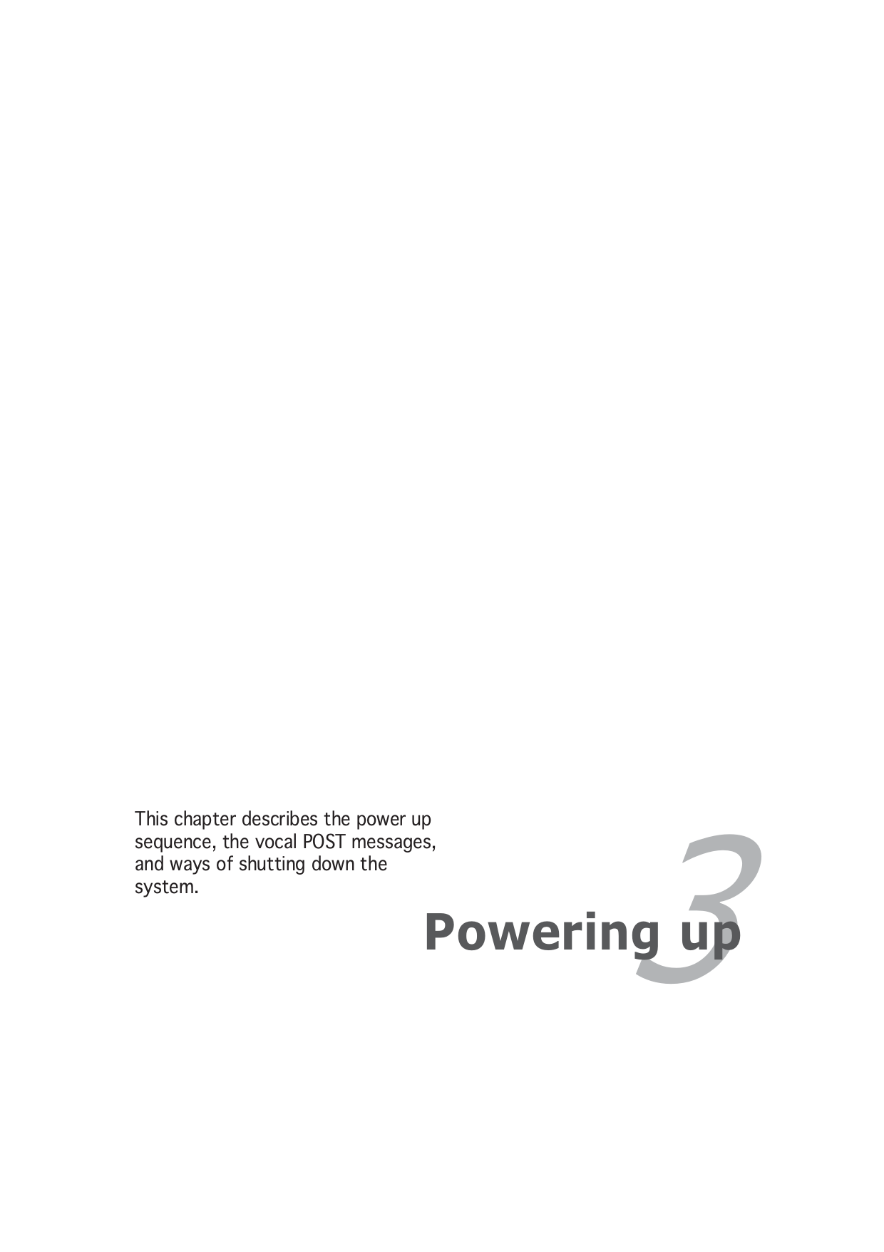 3Powering upThis chapter describes the power upsequence, the vocal POST messages,and ways of shutting down thesystem.