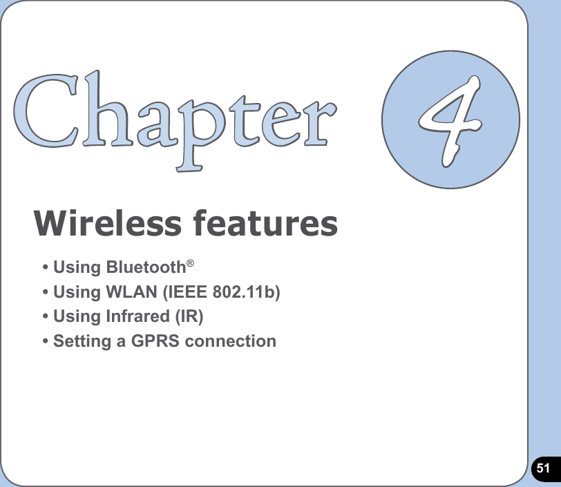 51Wireless featuresChapter• Using Bluetooth®• Using WLAN (IEEE 802.11b) • Using Infrared (IR)• Setting a GPRS connection4