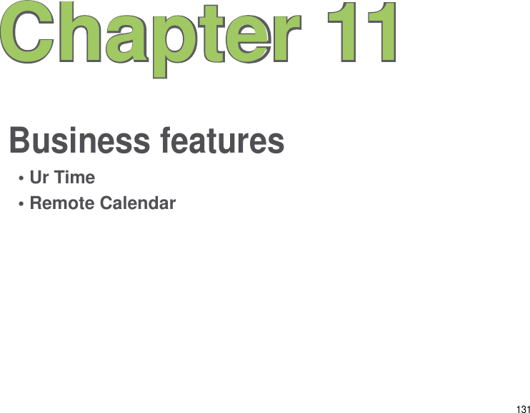 131Business featuresChapter 11• Ur Time• Remote Calendar