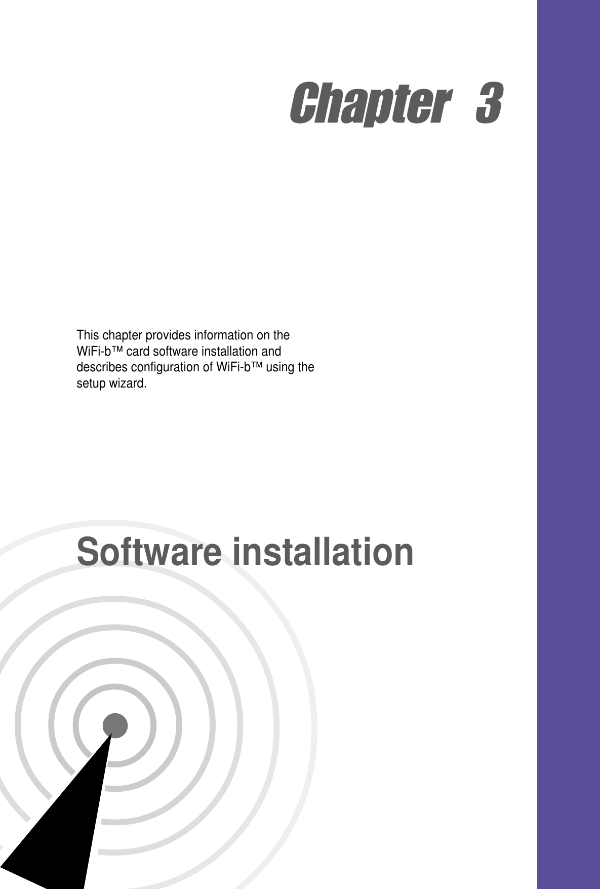 Chapter  3This chapter provides information on theWiFi-b™ card software installation anddescribes configuration of WiFi-b™ using thesetup wizard.Software installation