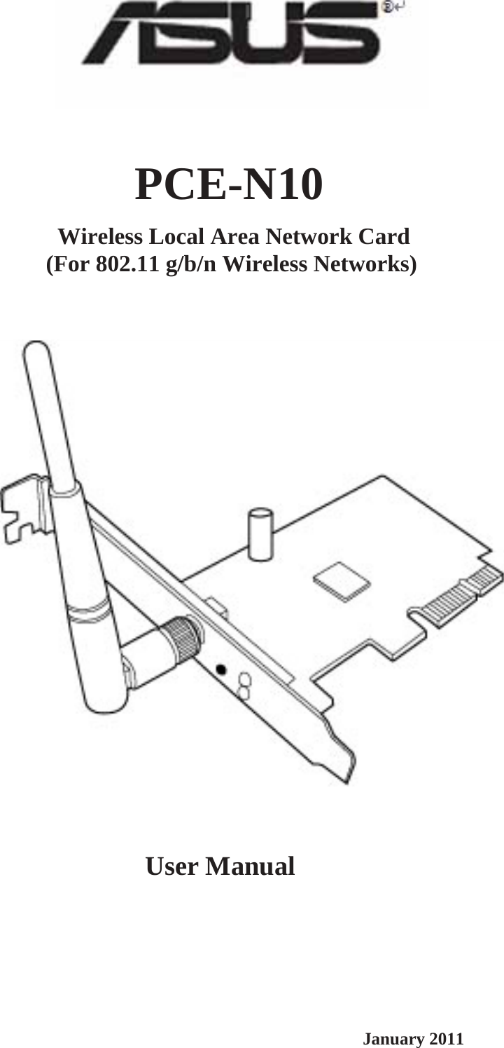       Wireless Local Area Network Card (For 802.11 g/b/n Wireless Networks) PCE-N10 User Manual  January 2011