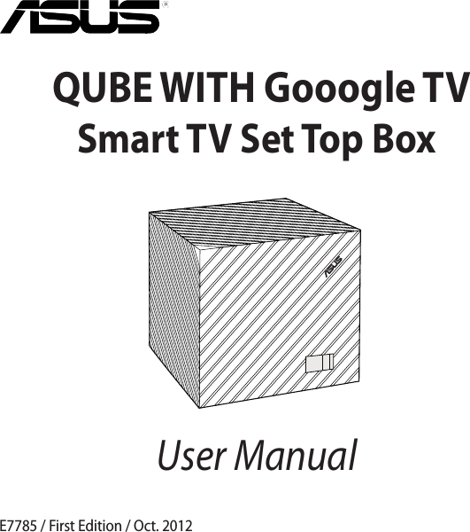  QUBE WITH Gooogle TV Smart TV Set Top BoxUser ManualE7785 / First Edition / Oct. 2012