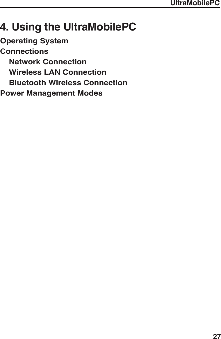 UltraMobilePC274. Using the UltraMobilePCOperating SystemConnections    Network Connection    Wireless LAN Connection    Bluetooth Wireless ConnectionPower Management Modes