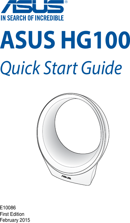 E10086First EditionFebruary 2015ASUS HG100Quick Start Guide
