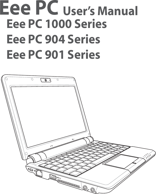 Eee PC User’s ManualEee PC 1000 SeriesEee PC 904 SeriesEee PC 901 Series