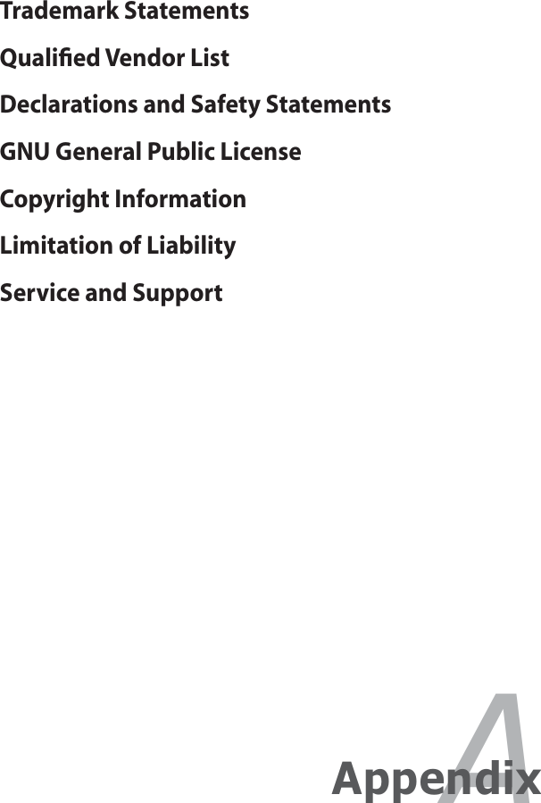 Trademark StatementsQualiﬁed Vendor ListDeclarations and Safety StatementsGNU General Public LicenseCopyright InformationLimitation of LiabilityService and SupportAAppendix