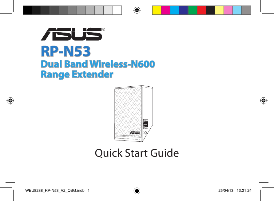 Quick Start GuideRP-N53Dual Band Wireless-N600Range Extender ®WEU8288_RP-N53_V2_QSG.indb   1 25/04/13   13:21:24