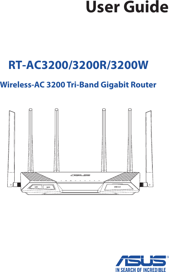 User GuideRT-AC3200/3200R/3200WWireless-AC 3200 Tri-Band Gigabit Router LED WiFiUSB 3.0