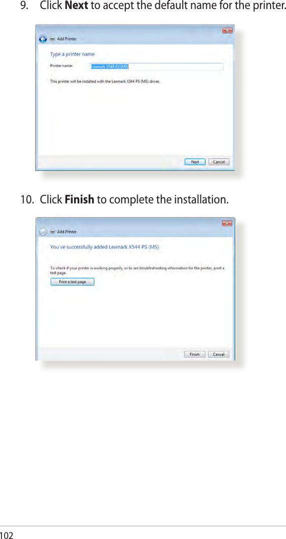 1029. Click Next to accept the default name for the printer.10. Click Finish to complete the installation. 