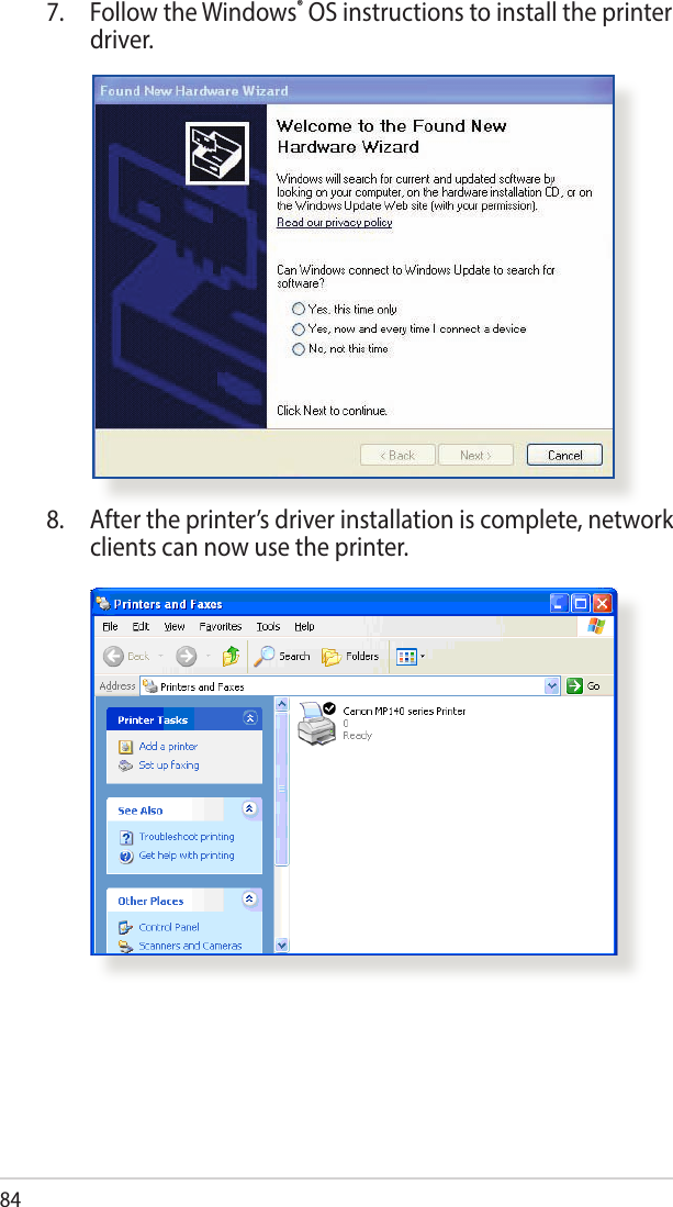 848.  After the printer’s driver installation is complete, network clients can now use the printer.7.  Follow the Windows® OS instructions to install the printer driver.