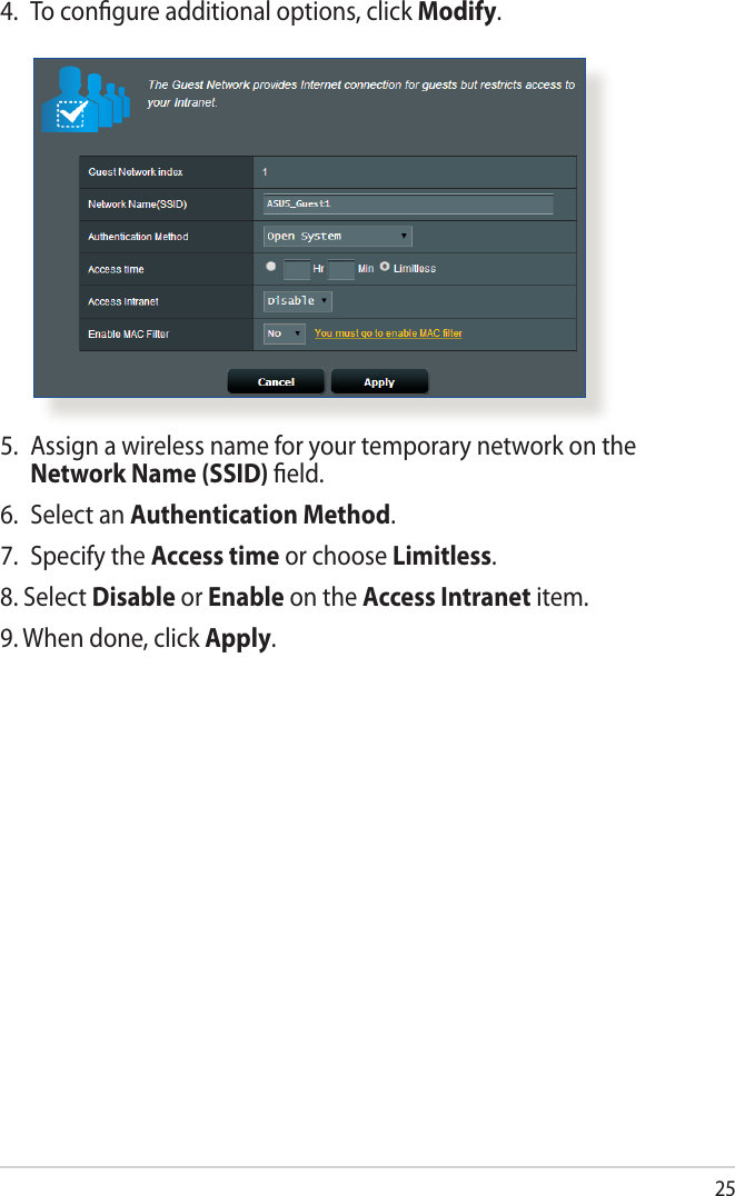 254.  To conﬁgure additional options, click Modify.5.  Assign a wireless name for your temporary network on the Network Name (SSID) ﬁeld.6.  Select an Authentication Method.7.  Specify the Access time or choose Limitless.8. Select Disable or Enable on the Access Intranet item.9. When done, click Apply.