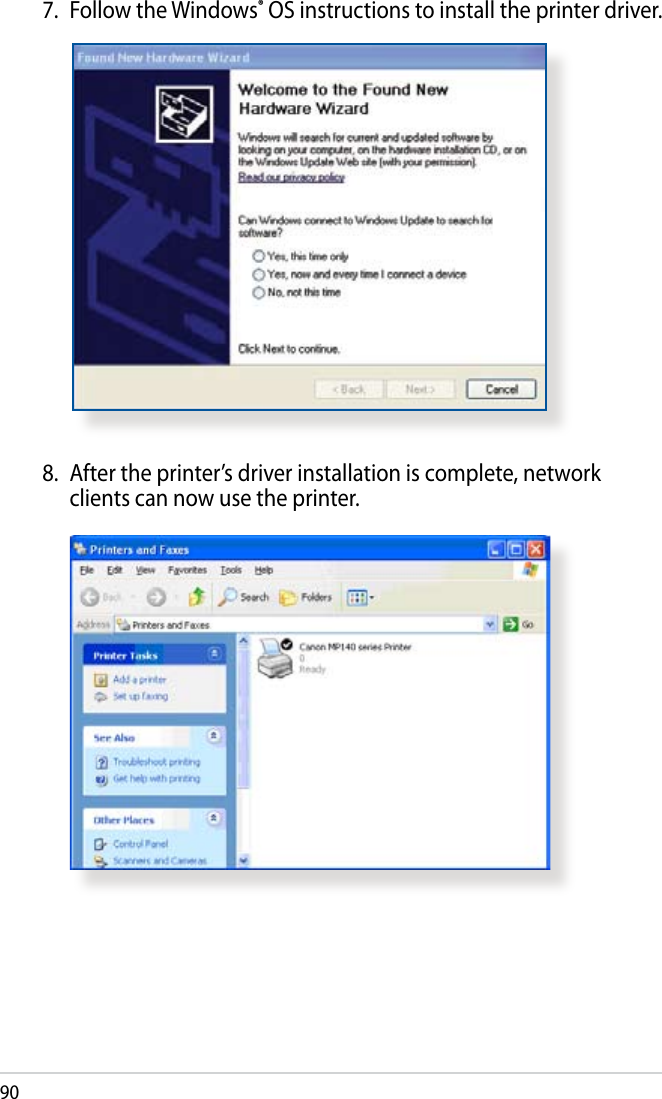 908.  After the printer’s driver installation is complete, network clients can now use the printer.7.  Follow the Windows® OS instructions to install the printer driver.