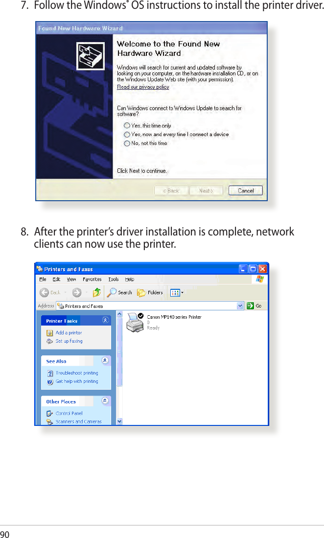 908.  After the printer’s driver installation is complete, network clients can now use the printer.7.  Follow the Windows® OS instructions to install the printer driver.