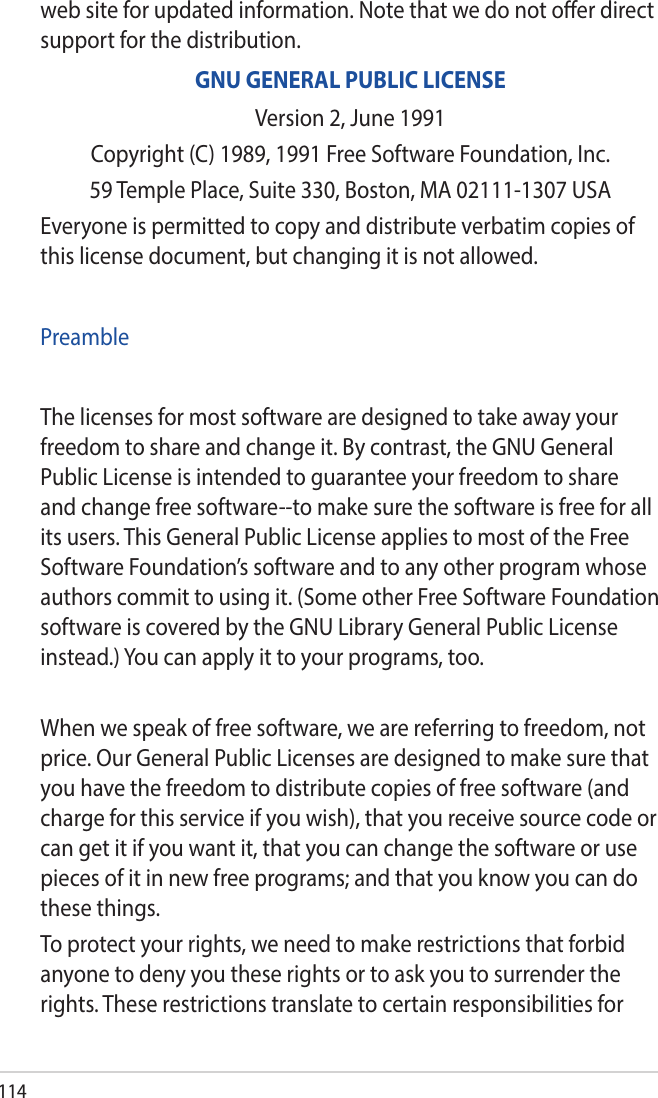 114web site for updated information. Note that we do not oer direct support for the distribution.GNU GENERAL PUBLIC LICENSEVersion 2, June 1991Copyright (C) 1989, 1991 Free Software Foundation, Inc.59 Temple Place, Suite 330, Boston, MA 02111-1307 USAEveryone is permitted to copy and distribute verbatim copies of this license document, but changing it is not allowed.PreambleThe licenses for most software are designed to take away your freedom to share and change it. By contrast, the GNU General Public License is intended to guarantee your freedom to share and change free software--to make sure the software is free for all its users. This General Public License applies to most of the Free Software Foundation’s software and to any other program whose authors commit to using it. (Some other Free Software Foundation software is covered by the GNU Library General Public License instead.) You can apply it to your programs, too.When we speak of free software, we are referring to freedom, not price. Our General Public Licenses are designed to make sure that you have the freedom to distribute copies of free software (and charge for this service if you wish), that you receive source code or can get it if you want it, that you can change the software or use pieces of it in new free programs; and that you know you can do these things.To protect your rights, we need to make restrictions that forbid anyone to deny you these rights or to ask you to surrender the rights. These restrictions translate to certain responsibilities for 