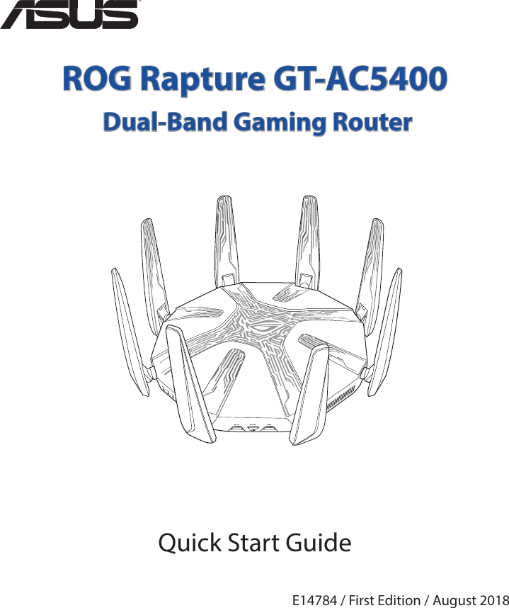 Quick Start GuideROG Rapture GT-AC5400 Dual-Band Gaming Router¨E14784 / First Edition / August 2018