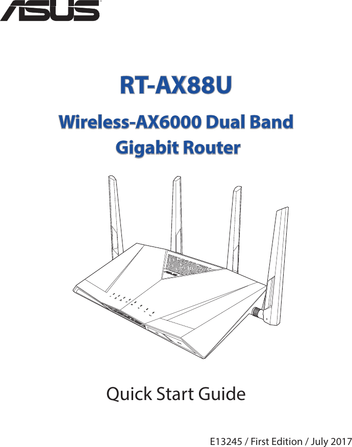 Quick Start GuideRT-AX88UWireless-AX6000 Dual Band  Gigabit Router¨E13245 / First Edition / July 2017