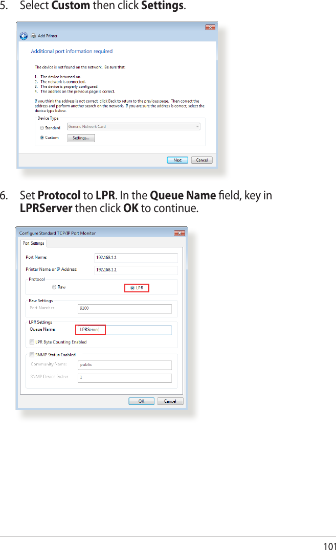 1015. Select Custom then click Settings.6. Set Protocol to LPR. In the Queue Name ﬁeld, key in LPRServer then click OK to continue.