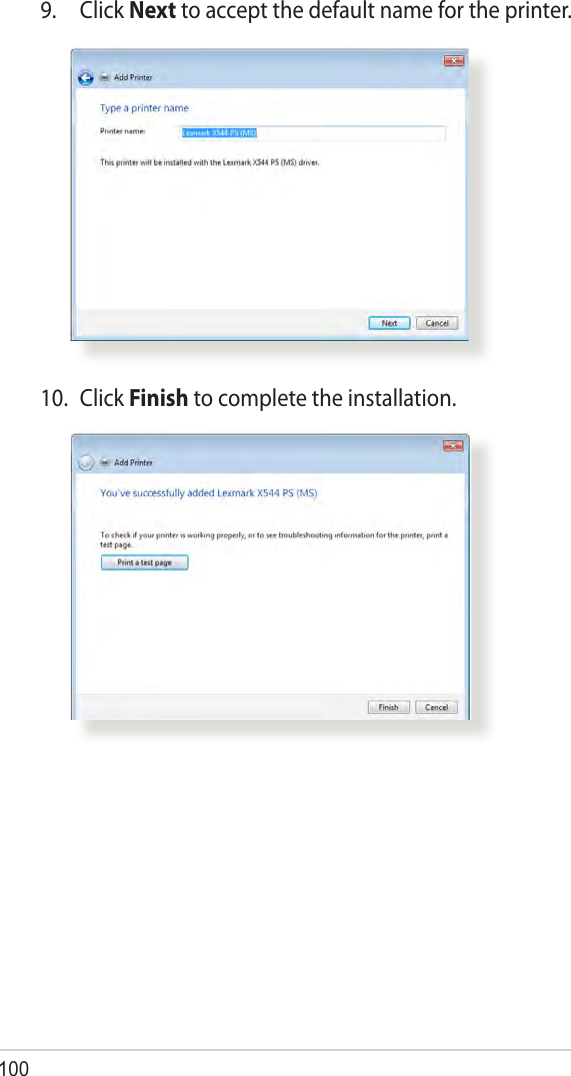 1009. Click Next to accept the default name for the printer.10. Click Finish to complete the installation. 