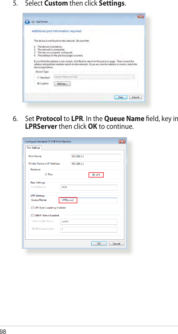 985. Select Custom then click Settings.6. Set Protocol to LPR. In the Queue Name ﬁeld, key in LPRServer then click OK to continue.