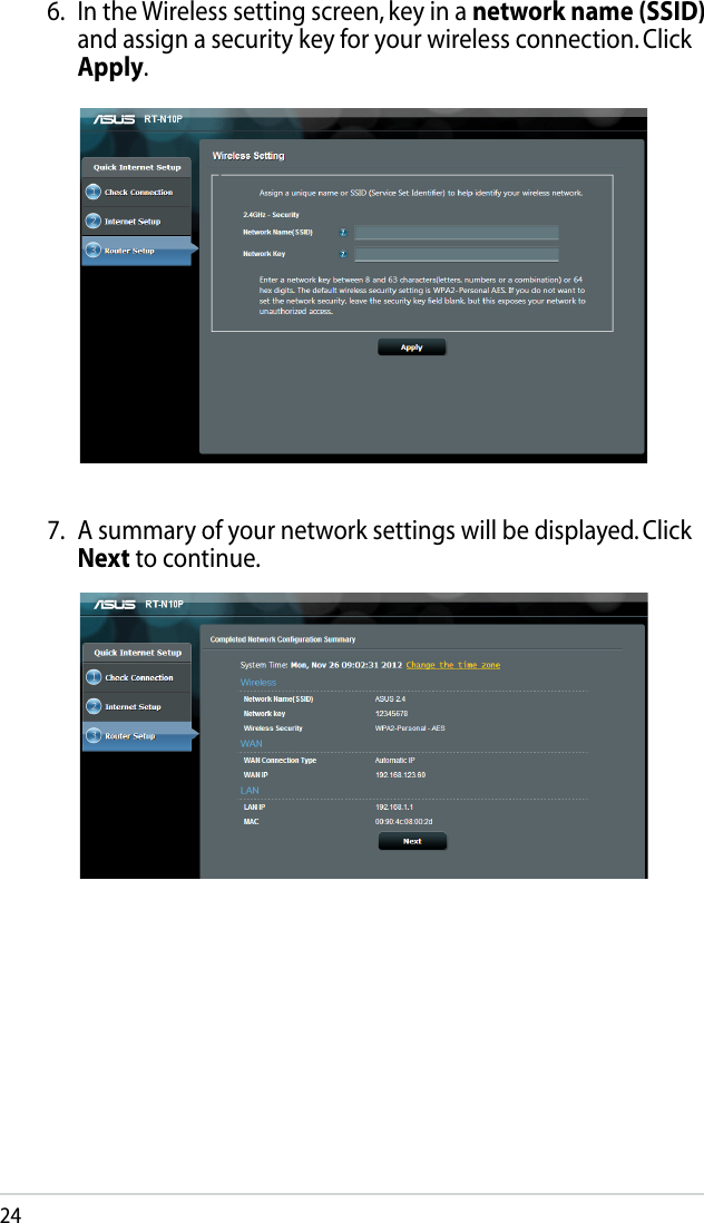 246.  In the Wireless setting screen, key in a network name (SSID) and assign a security key for your wireless connection. Click Apply.7.  A summary of your network settings will be displayed. Click Next to continue.