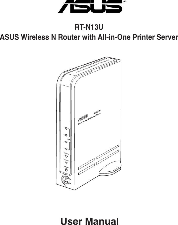 User ManualRT-N13U ASUS Wireless N Router with All-in-One Printer Server