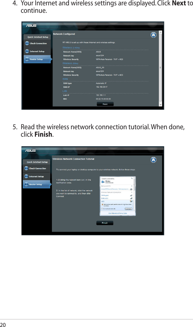 204.  Your Internet and wireless settings are displayed. Click Next to continue.5.  Read the wireless network connection tutorial. When done, click Finish.