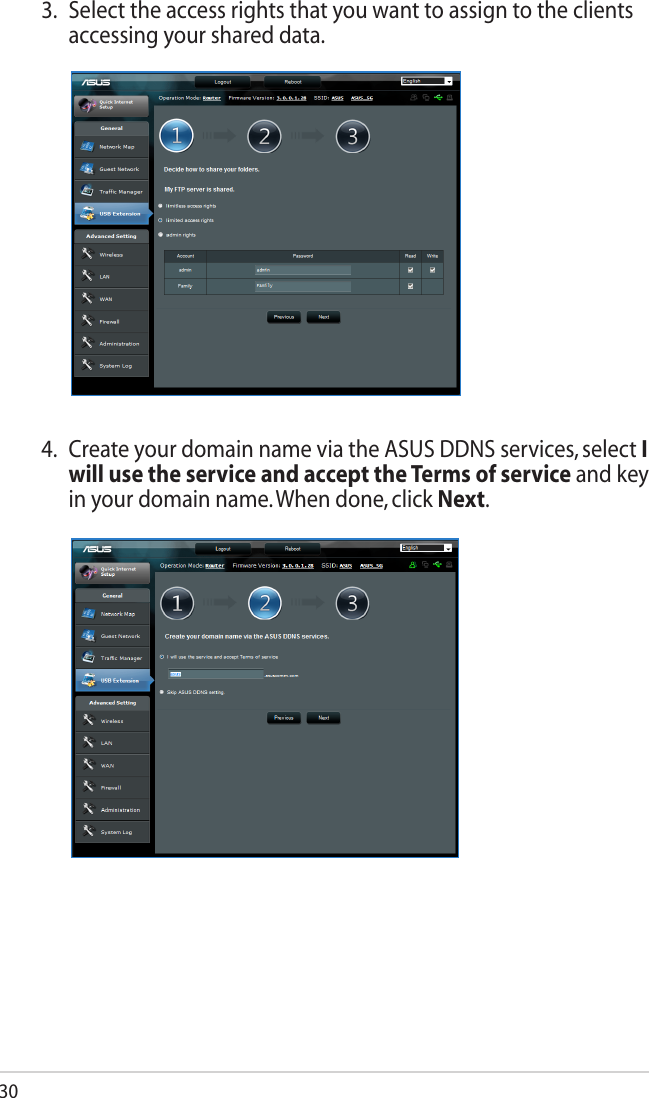 303.  Select the access rights that you want to assign to the clients accessing your shared data.4.  Create your domain name via the ASUS DDNS services, select I will use the service and accept the Terms of service and key in your domain name. When done, click Next.