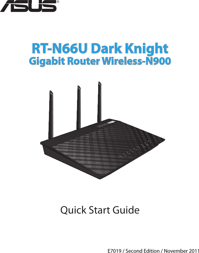 Quick Start GuideRT-N66U Dark KnightGigabit Router Wireless-N900®E7019 / Second Edition / November 2011