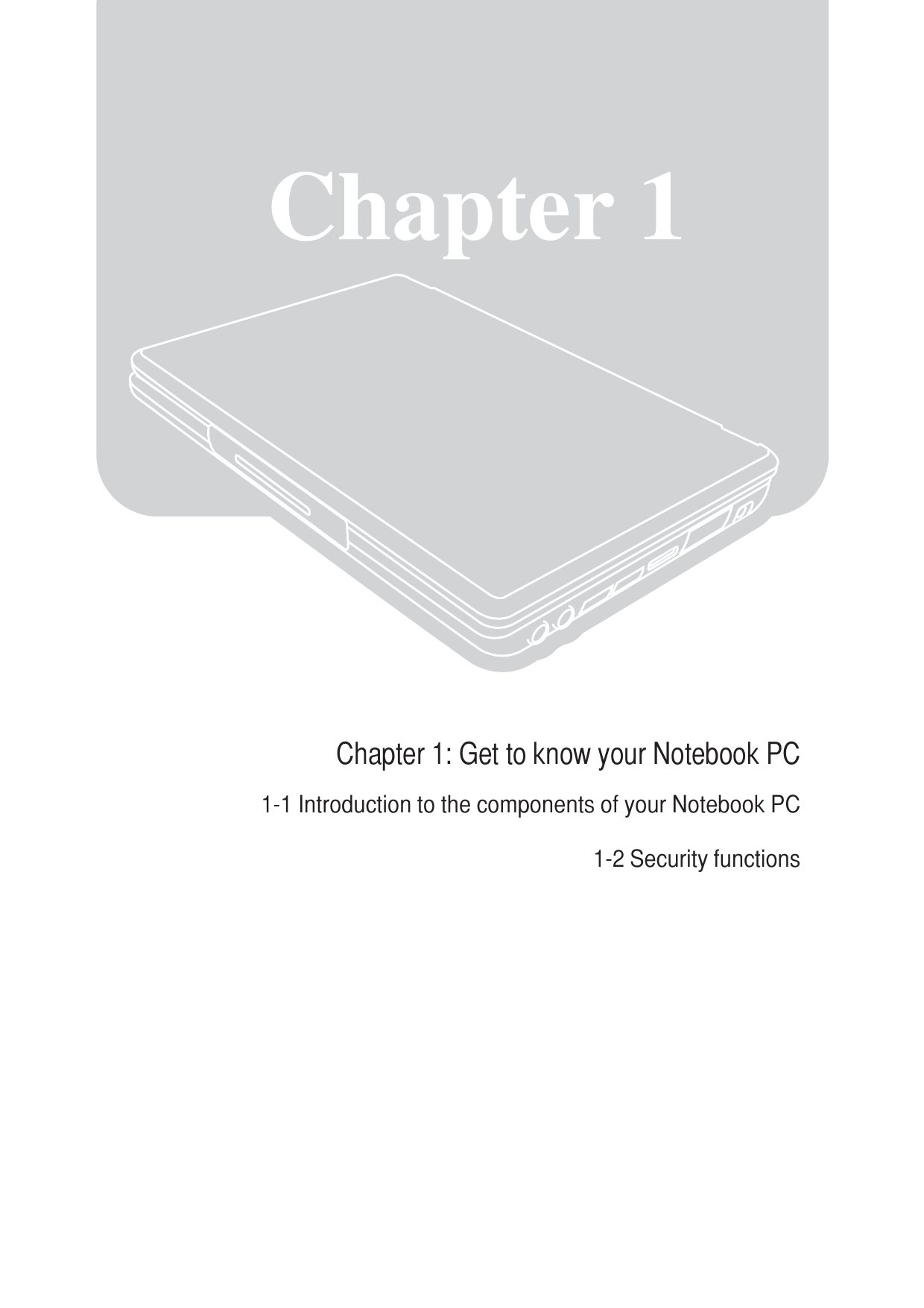 Chapter 1: Get to know your Notebook PC1-1 Introduction to the components of your Notebook PC1-2 Security functionsChapter 1