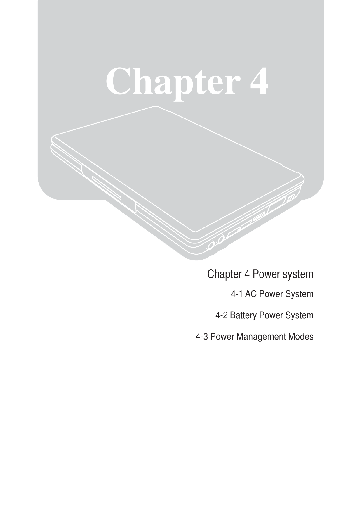 Chapter 4Chapter 4 Power system4-1 AC Power System4-2 Battery Power System4-3 Power Management Modes