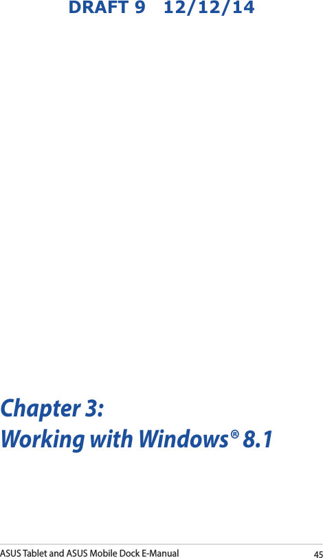 ASUS Tablet and ASUS Mobile Dock E-Manual45DRAFT 9   12/12/14Chapter 3: Working with Windows® 8.1
