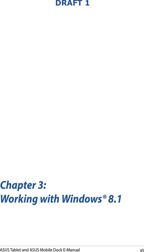 ASUS Tablet and ASUS Mobile Dock E-Manual45DRAFT 1Chapter 3: Working with Windows® 8.1