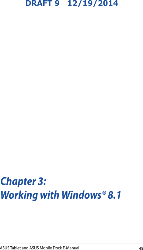 ASUS Tablet and ASUS Mobile Dock E-Manual45DRAFT 9   12/19/2014Chapter 3: Working with Windows® 8.1