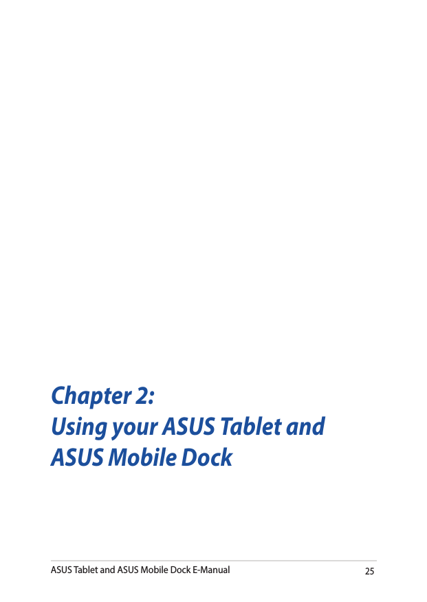ASUS Tablet and ASUS Mobile Dock E-Manual25Chapter 2: Using your ASUS Tablet and ASUS Mobile Dock