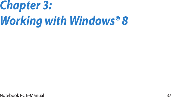Notebook PC E-Manual37Chapter 3: Working with Windows® 8