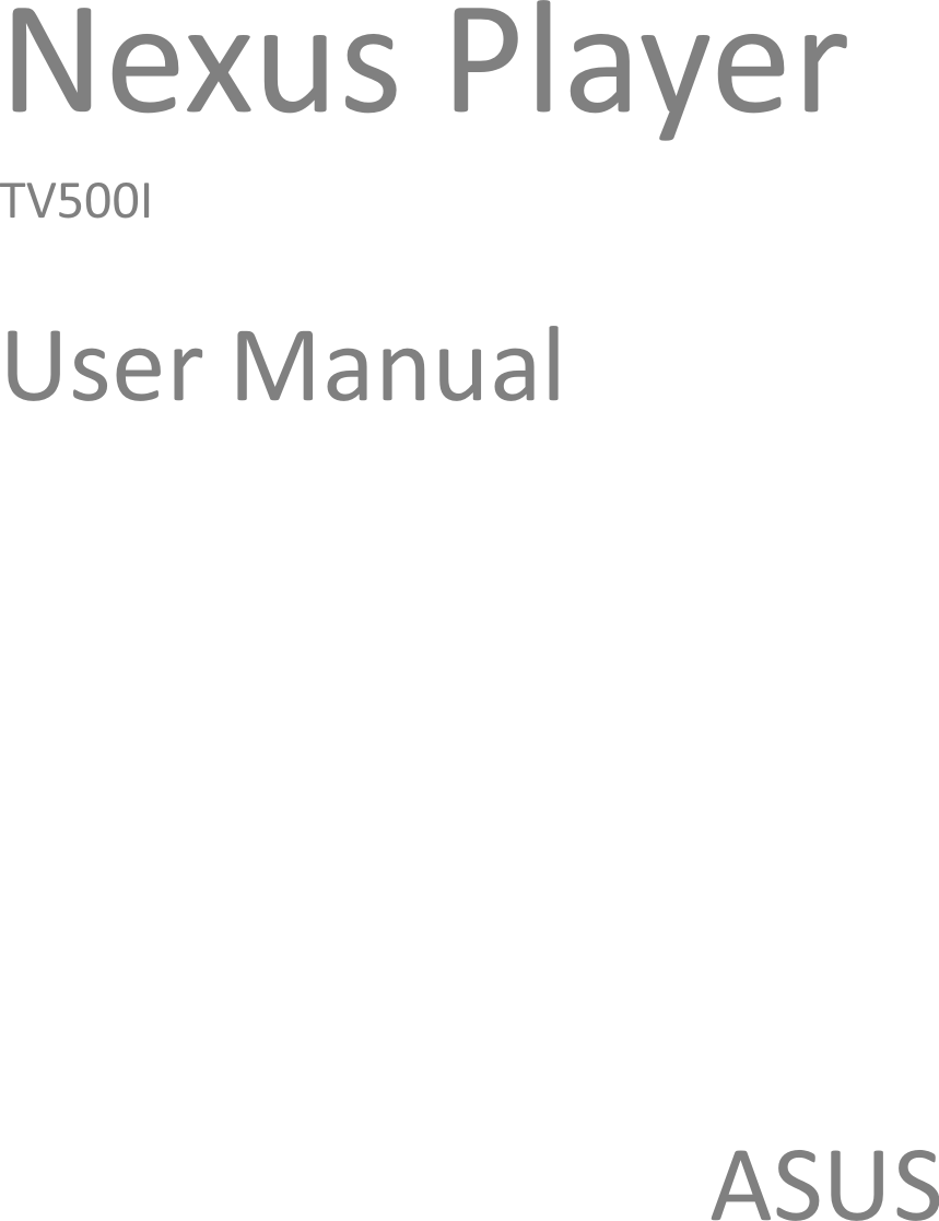  Nexus Player TV500I    User Manual                    ASUS  