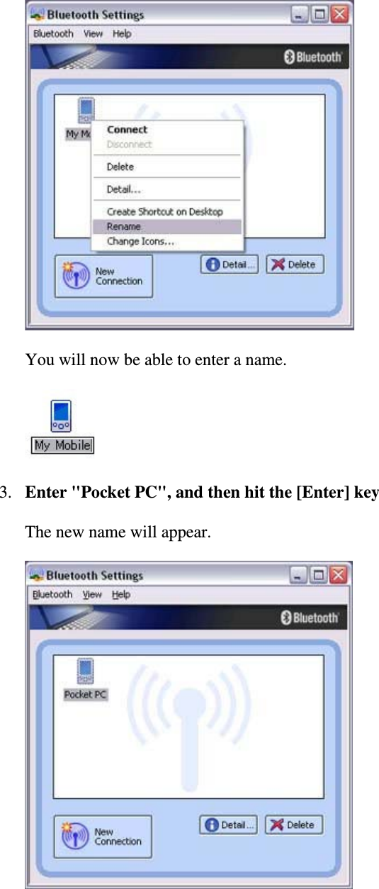 You will now be able to enter a name.3. Enter &quot;Pocket PC&quot;, and then hit the [Enter] keyThe new name will appear.