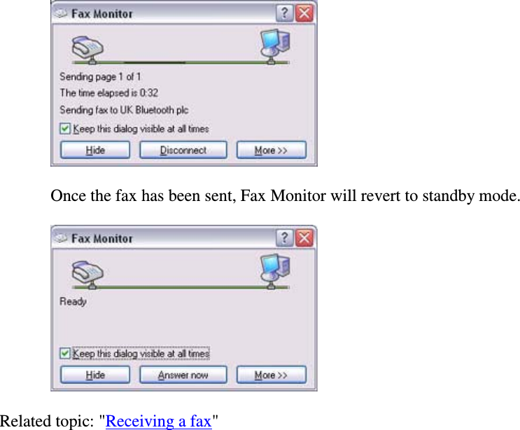 Once the fax has been sent, Fax Monitor will revert to standby mode.Related topic: &quot;Receiving a fax&quot;