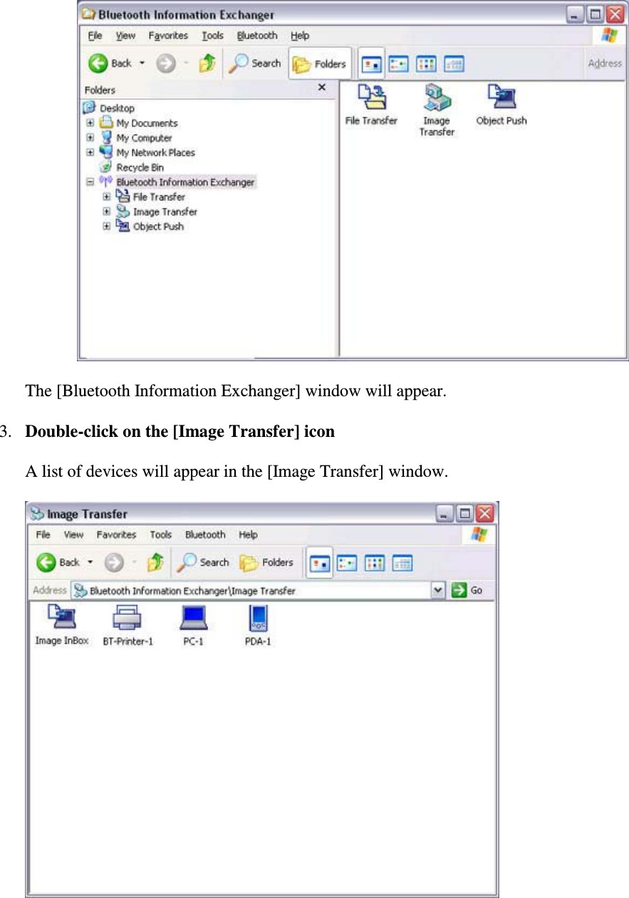 The [Bluetooth Information Exchanger] window will appear.3. Double-click on the [Image Transfer] iconA list of devices will appear in the [Image Transfer] window.