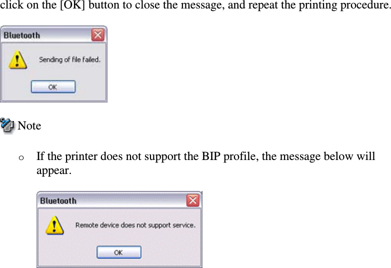 click on the [OK] button to close the message, and repeat the printing procedure.NoteoIf the printer does not support the BIP profile, the message below willappear.