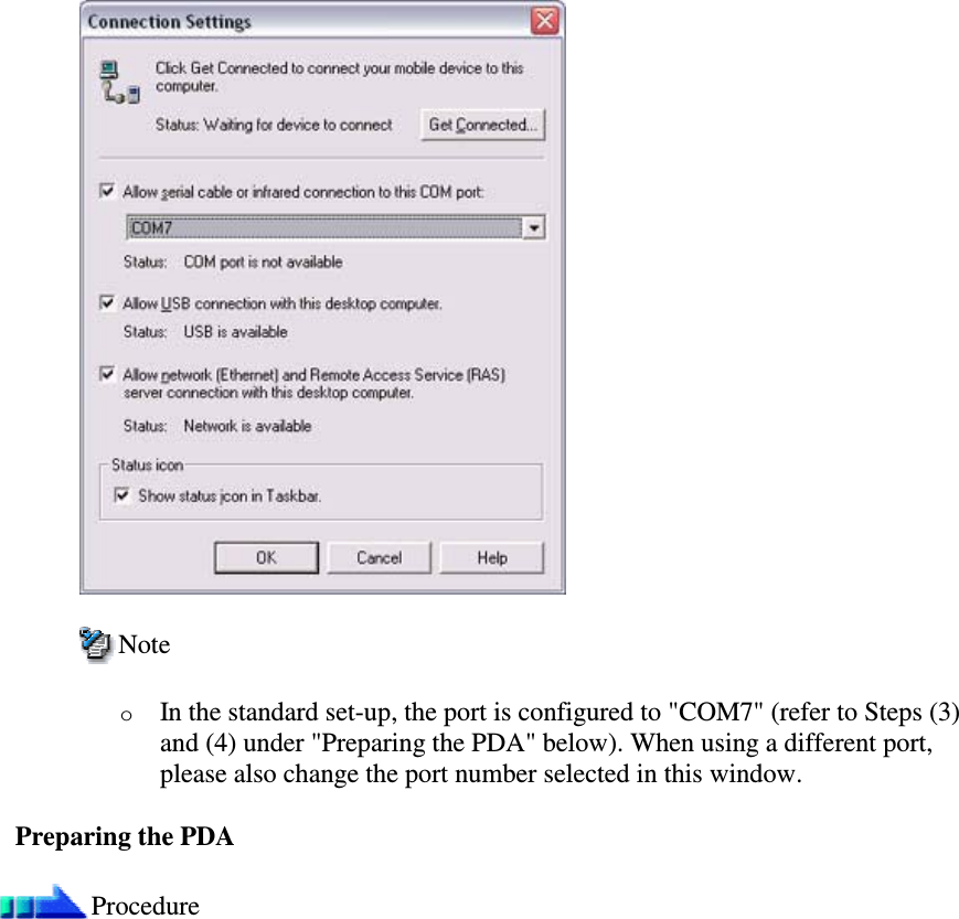 NoteoIn the standard set-up, the port is configured to &quot;COM7&quot; (refer to Steps (3)and (4) under &quot;Preparing the PDA&quot; below). When using a different port,please also change the port number selected in this window.Preparing the PDAProcedure