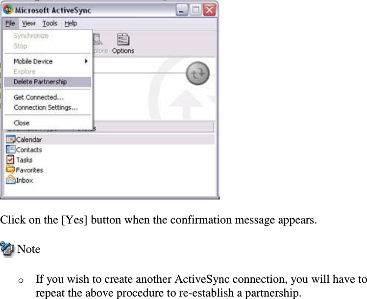 Click on the [Yes] button when the confirmation message appears.NoteoIf you wish to create another ActiveSync connection, you will have torepeat the above procedure to re-establish a partnership.