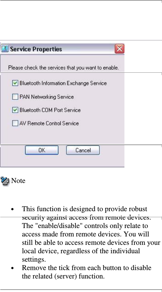 Note•  This function is designed to provide robustsecurity against access from remote devices.The &quot;enable/disable&quot; controls only relate toaccess made from remote devices. You willstill be able to access remote devices from yourlocal device, regardless of the individualsettings.•  Remove the tick from each button to disablethe related (server) function.