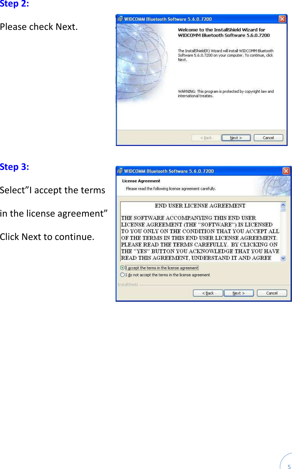  5 Step 2: Please check Next.      Step 3: Select”I accept the terms in the license agreement” Click Next to continue.    
